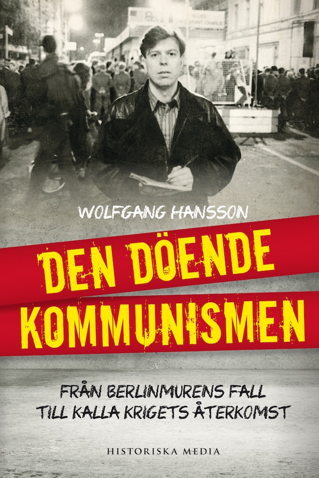 Book cover for Den döende kommunismen : från Berlinmurens fall till Kalla krigets återkomst