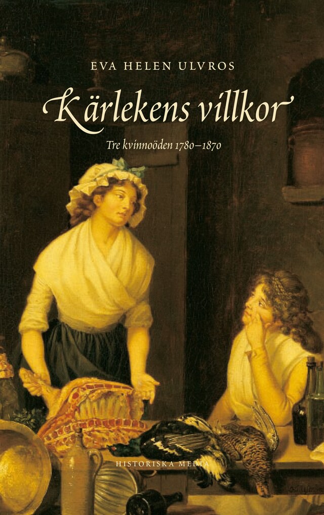 Book cover for Kärlekens villkor : tre kvinnoöden 1780-1880