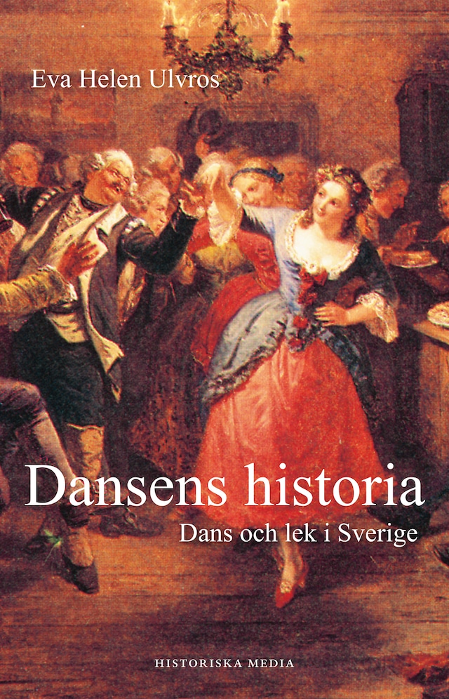 Book cover for Dansens historia : om dans och lek i Sverige
