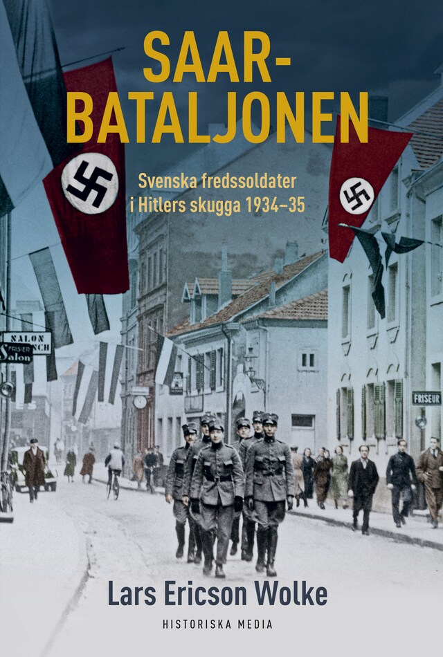 Kirjankansi teokselle Saarbataljonen: Svenska fredssoldater i Hitlers skugga 1934-35