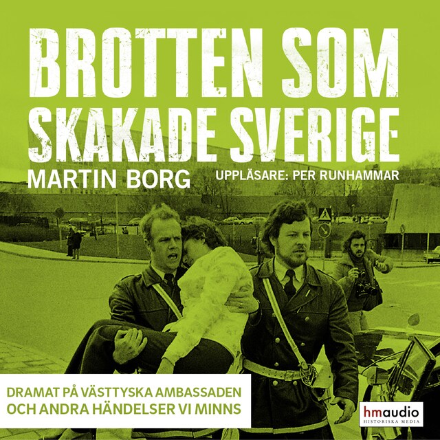 Book cover for Brotten som skakade Sverige. Dramat på västtyska ambassaden och andra händelser vi minns