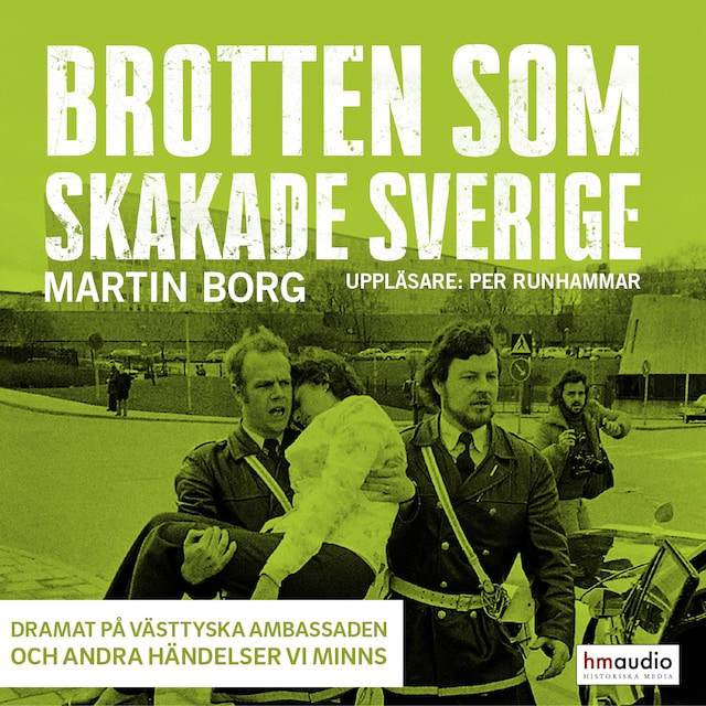 Couverture de livre pour Brotten som skakade Sverige. Dramat på västtyska ambassaden och andra händelser vi minns