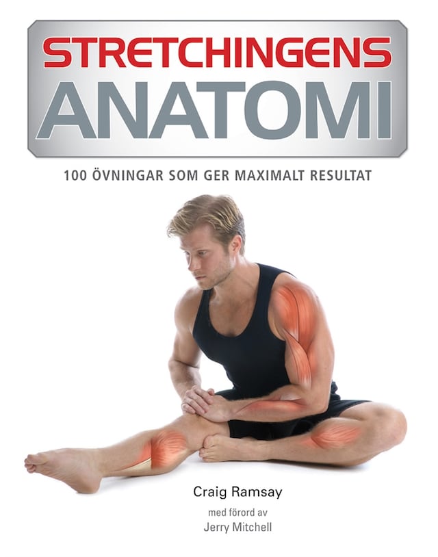 Bogomslag for Stretchingens anatomi: 100 övningar som ger maximalt resultat