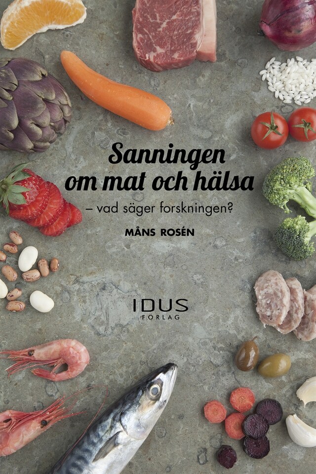 Book cover for Sanningen om mat och hälsa : vad säger forskningen?
