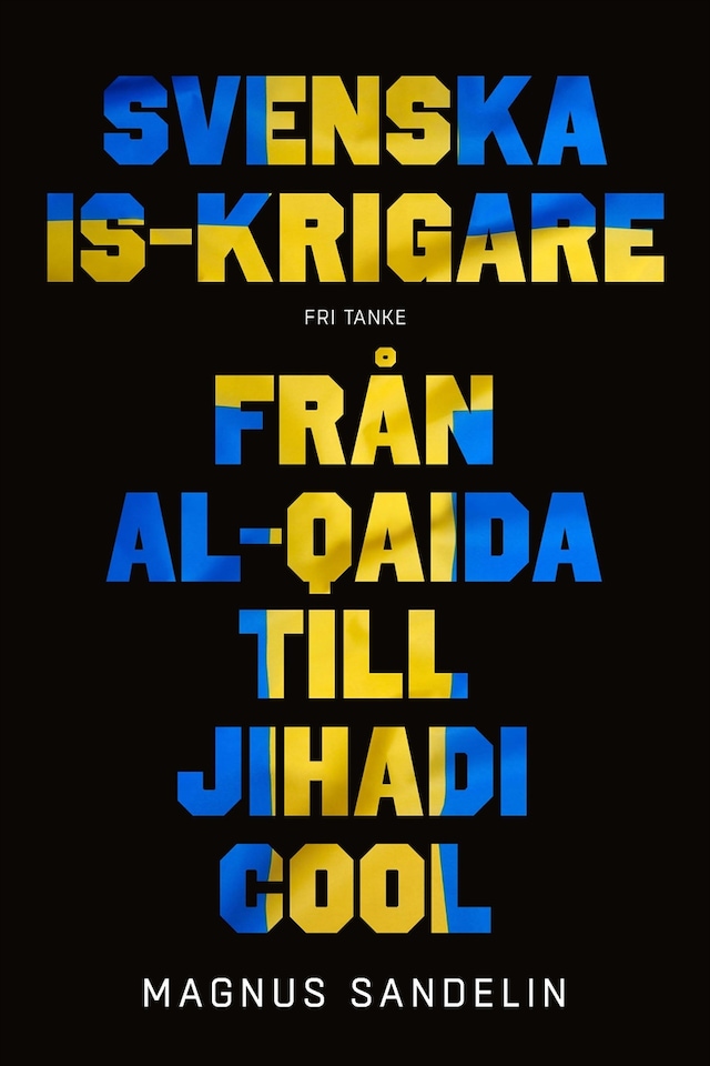 Book cover for Svenska IS-krigare : Från al-Qaida till Jihadi cool