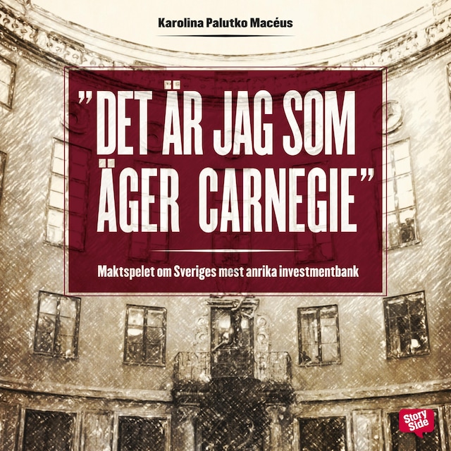 Book cover for Det är jag som äger Carnegie! - maktspelet om Sveriges mest anrika investmentbank