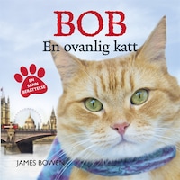 Bob : en ovanlig katt
