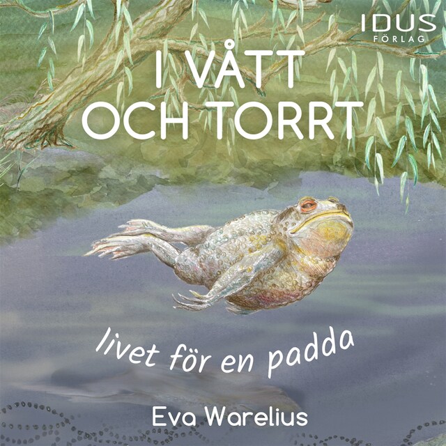Book cover for I vått och torrt : livet för en padda