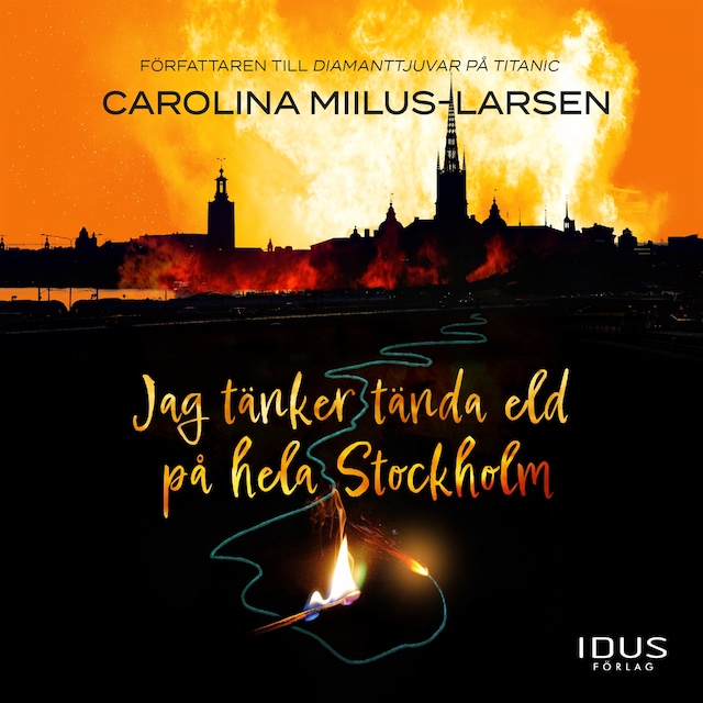 Bokomslag för Jag tänker tända eld på hela Stockholm
