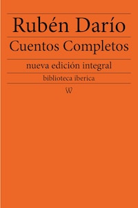Rubén Darío: Cuentos completos