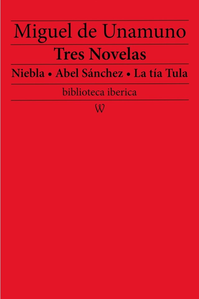 Book cover for Tres Novelas: Niebla - Abel Sánchez - La tía Tula
