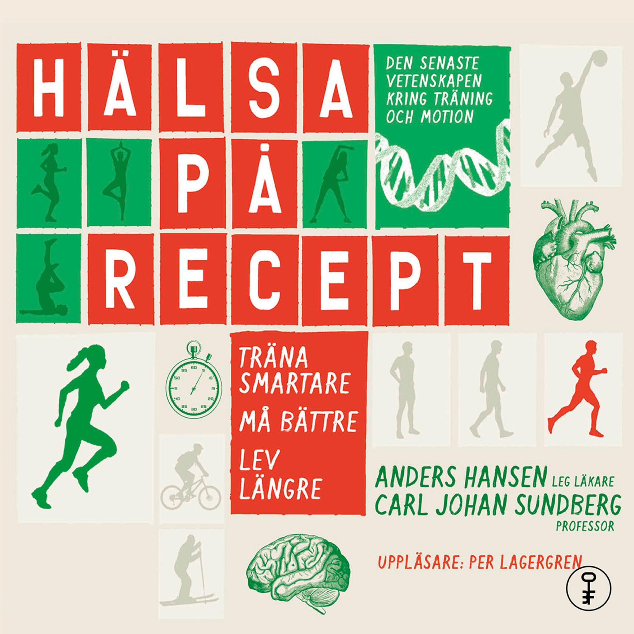 Hälsa på recept : träna smartare, må bättre, lev längre