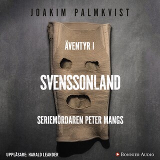 Äventyr i Svenssonland : Seriemördaren Peter Mangs bookCoverFor