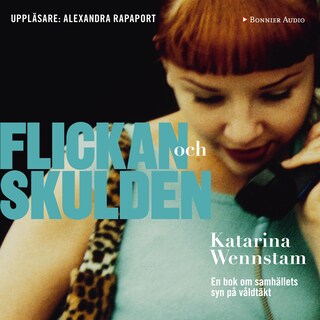 Flickan och skulden : en bok om samhällets syn på våldtäkt bookCoverFor