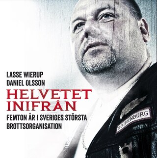 Helvetet inifrån : femton år i Sveriges största brottsorganisation bookCoverFor