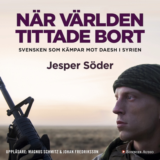 Book cover for När världen tittade bort : svensken som kämpar mot Daesh i Syrien