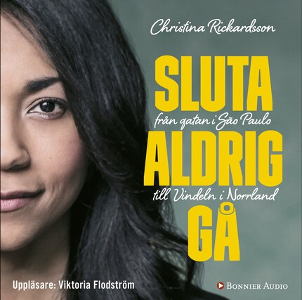 Sluta aldrig gå : från gatan i Sao Paulo till Vindeln i Norrland bookCoverFor