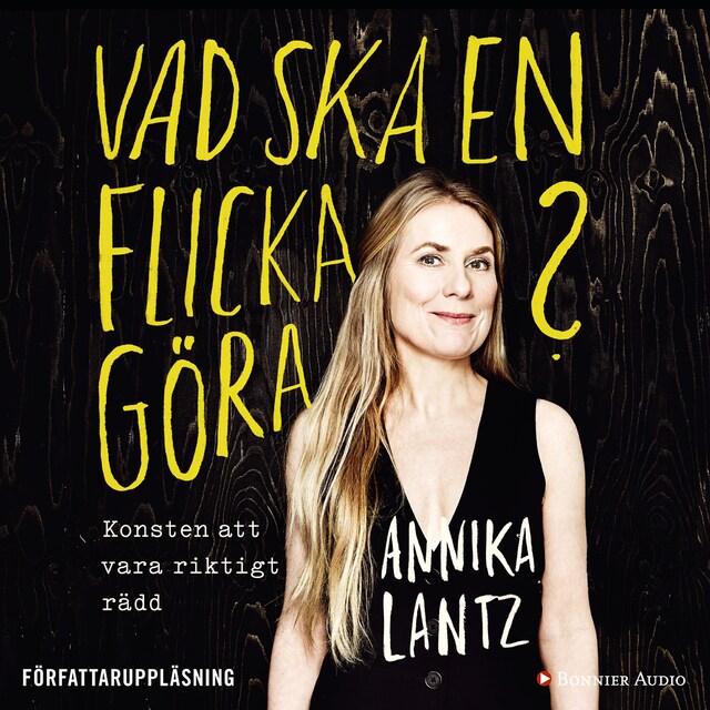 Bokomslag för Vad ska en flicka göra? : konsten att vara riktigt rädd