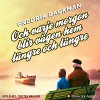 Och varje morgon blir vägen hem längre och längre av Fredrik Backman