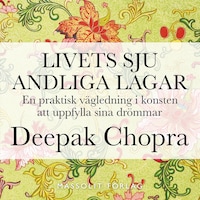 Livets sju andliga lagar : en praktisk vägledning i konsten att uppfylla drömmar