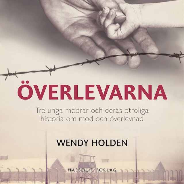 Book cover for Överlevarna : tre unga mödrar och deras otroliga historia om mod och överlevnad