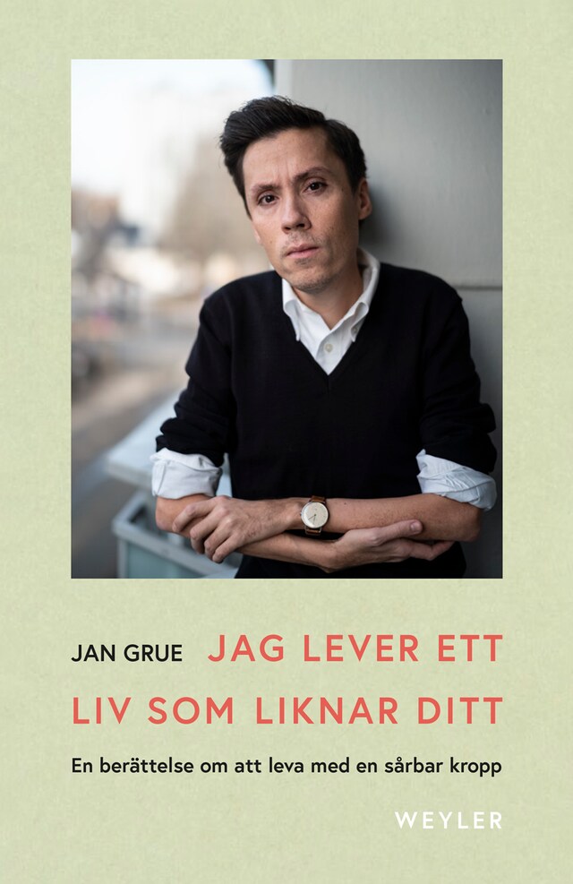 Boekomslag van Jag lever ett liv som liknar ditt : en berättelse om att leva med en sårbar kropp