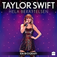 Taylor Swift : hela berättelsen