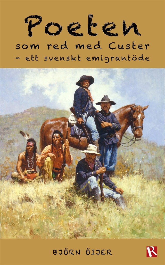 Book cover for Poeten som red med Custer - ett svenskt emigrantöde