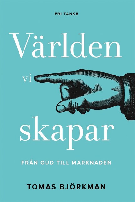 Världen vi skapar : Från Gud till marknaden bookCoverFor