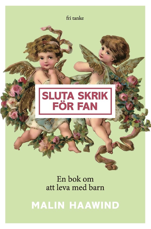 Book cover for Sluta skrik för fan : En bok om att leva med barn