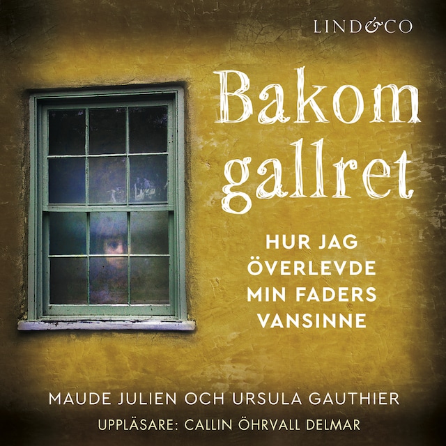 Book cover for Bakom gallret : Hur jag överlevde min faders vansinne