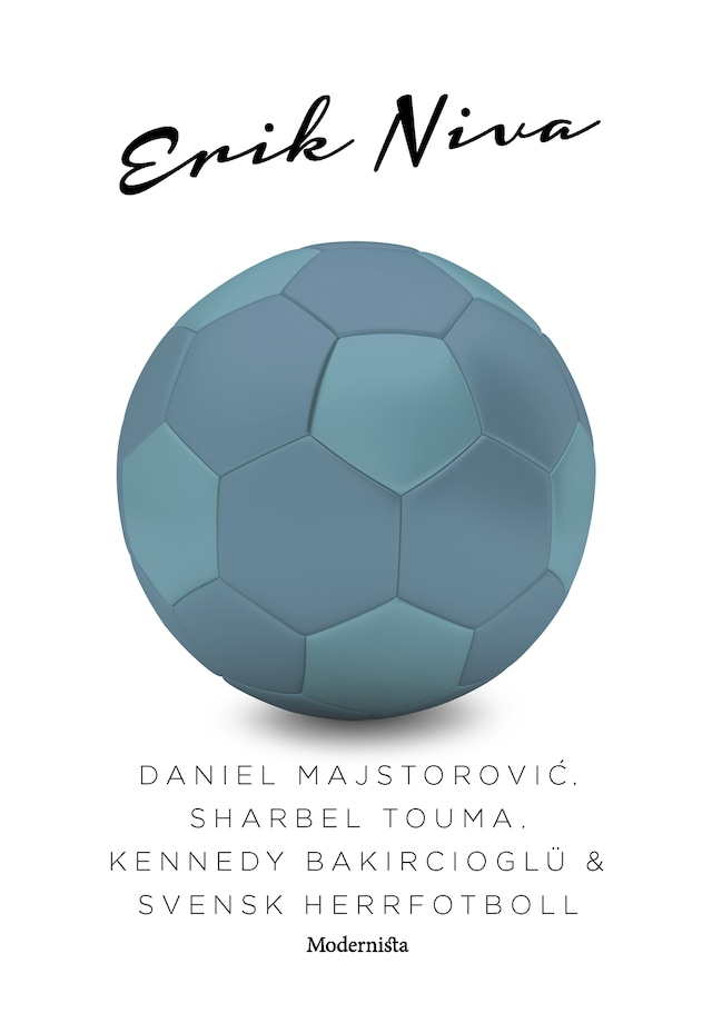 Copertina del libro per Daniel Majstorovic, Sharbel Touma, Kennedy Bakircioglü & svensk herrfotboll