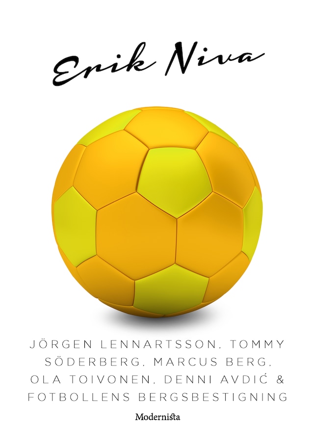 Boekomslag van Jörgen Lennartsson, Tommy Söderberg, Marcus Berg, Ola Toivonen, Denni Avdic & fotbollens bergsbestigning