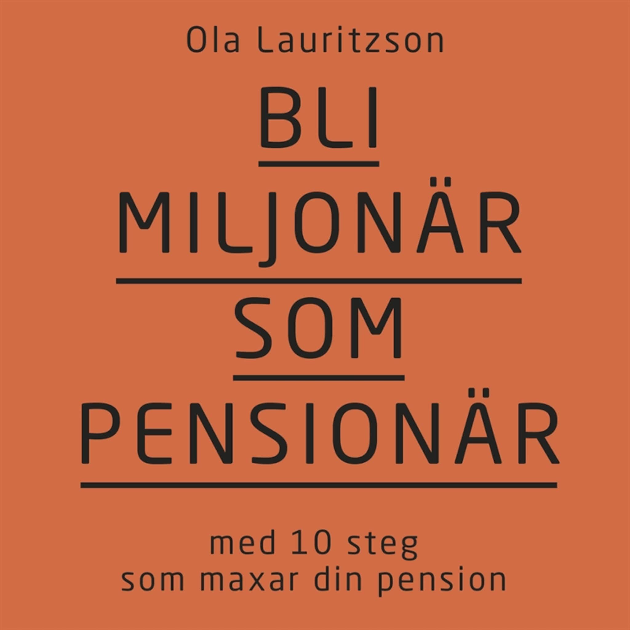Bli miljonär som pensionär : med 10 steg som maxar din pension