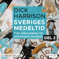 Sveriges medeltid, 2. Från Håtunaleken till Stockholms blodbad