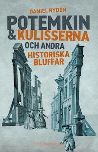 Potemkin & kulisserna – och andra historiska bluffar