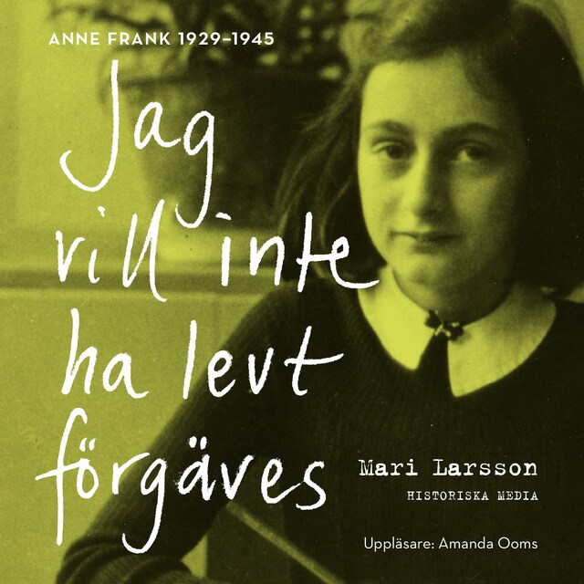 Book cover for Jag vill inte ha levt förgäves. Anne Frank 1929-1945
