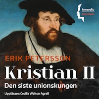 Kristian II : den siste unionskungen