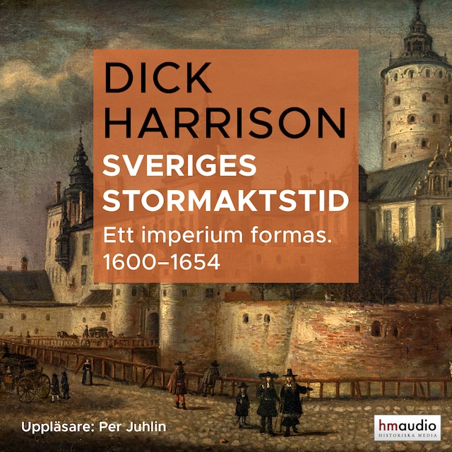 Book cover for Sveriges stormaktstid: Ett imperium formas (1600–1654)