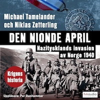 Den nionde april : Nazitysklands invasion av Norge 1940