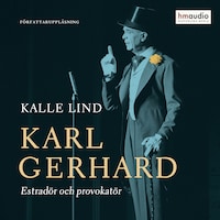 Karl Gerhard. Estradör och provokatör