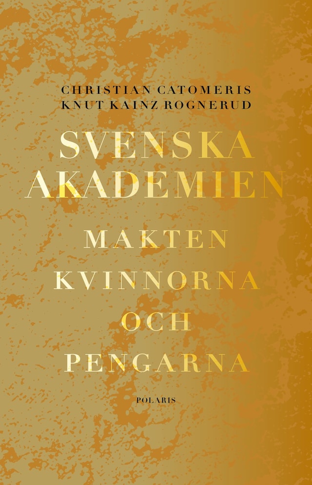 Book cover for Svenska Akademien : Makten, kvinnorna och pengarna