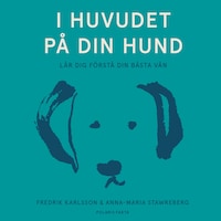 I huvudet på din hund: lär dig förstå din bästa vän