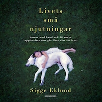 Livets små njutningar av Sigge Eklund