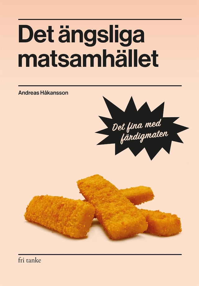 Book cover for Det ängsliga matsamhället : Det fina med färdigmaten