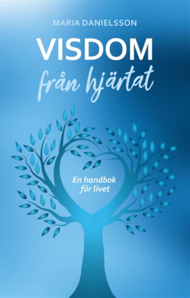 Couverture de livre pour Visdom från hjärtat – En handbok för livet