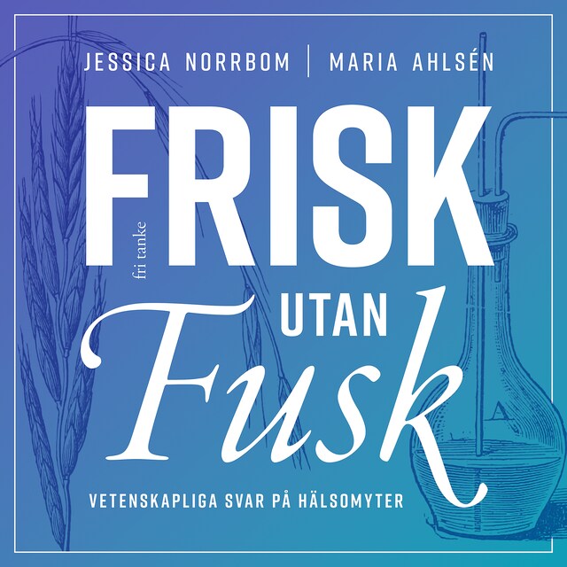 Copertina del libro per Frisk utan fusk : Vetenskapliga svar på hälsomyter