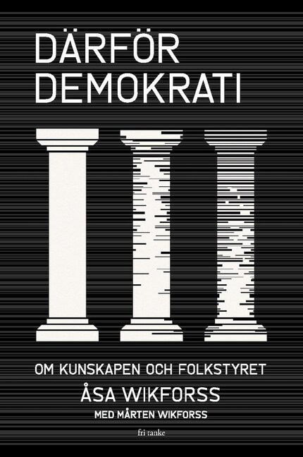 Därför demokrati : Om kunskapen och folkstyret bookCoverFor