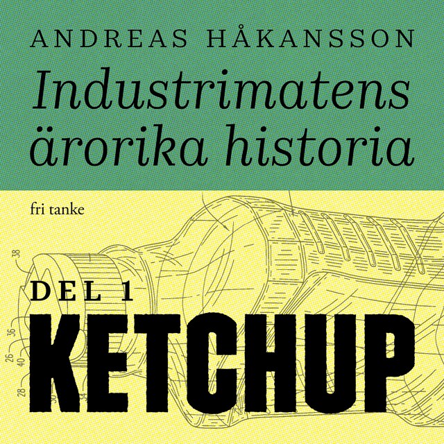 Book cover for Industrimatens ärorika historia: Ketchup