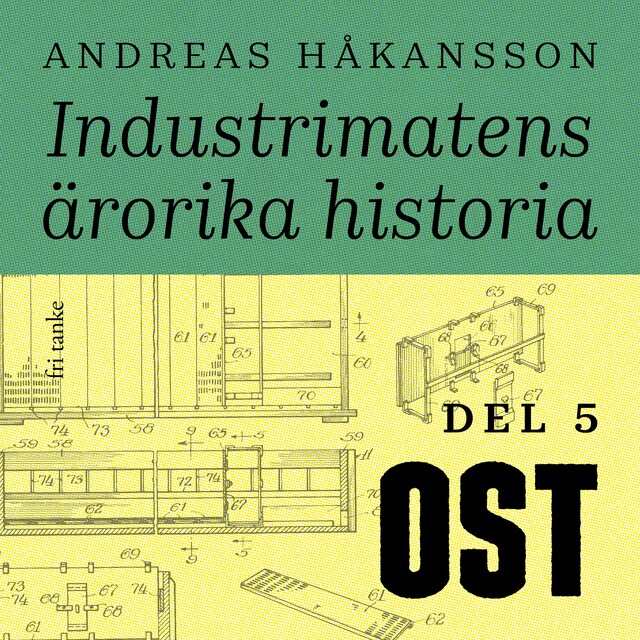 Book cover for Industrimatens ärorika historia: Ost